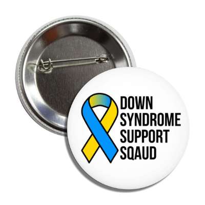down syndrome support squad blue yellow awareness ribbon button