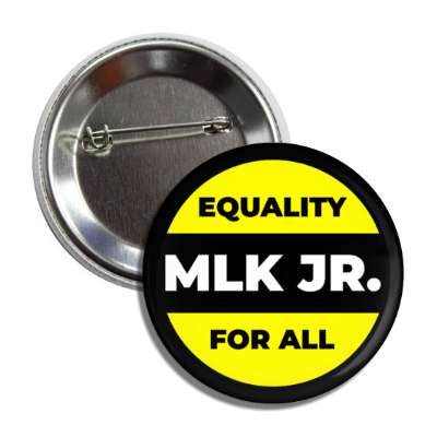 equality for all mlk jr yellow black button
