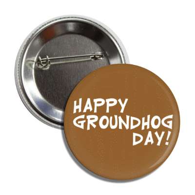 happy groundhog day wood cartoon style button