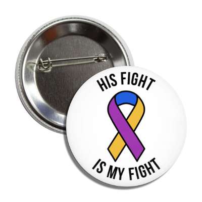his fight is my fight purple marigold blue awareness ribbon button