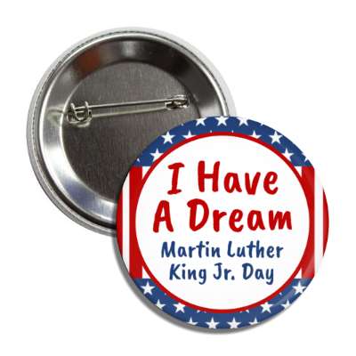 i have a dream quote martin luther king jr day us flag stripes stars button