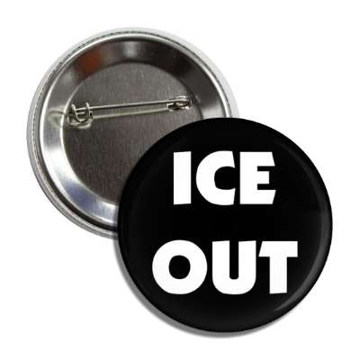 ice out activism slogan black button