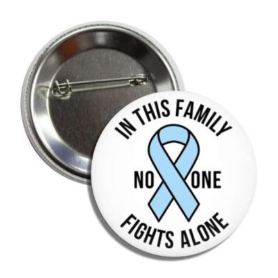in this family no one fights alone light blue awareness ribbon button
