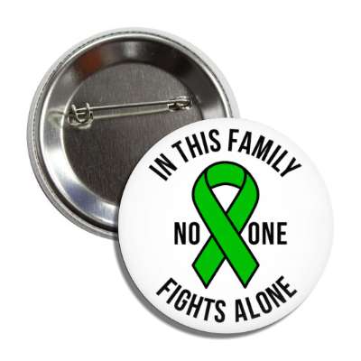 in this family no one fights alone light green awareness ribbon button