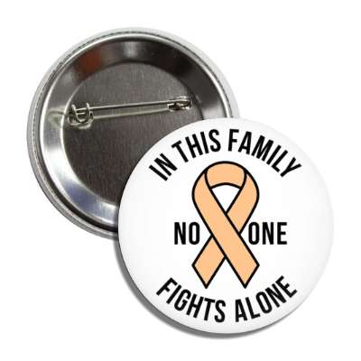 in this family no one fights alone peach awareness ribbon button