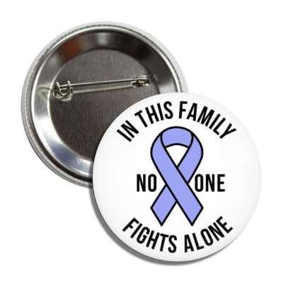 in this family no one fights alone periwinkle awareness ribbon button