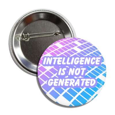 intelligence is not generated colorful button