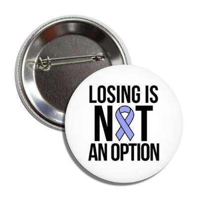 losing is not an option periwinkle awareness ribbon button