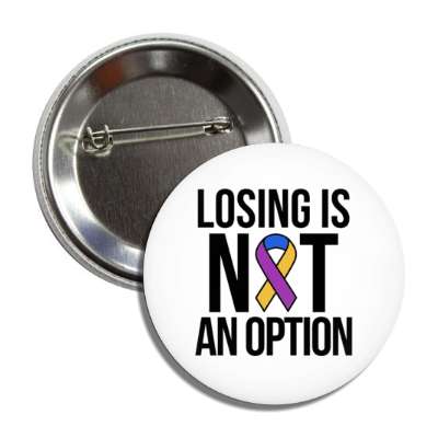 losing is not an option purple marigold blue awareness ribbon button