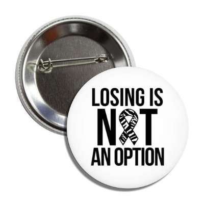 losing is not an option zebra stripe awareness ribbon button