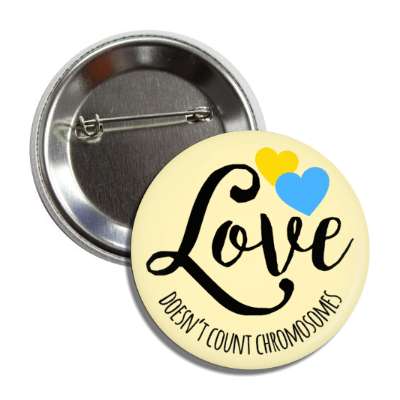 love doesnt count chromosomes down syndrome yellow blue hearts button