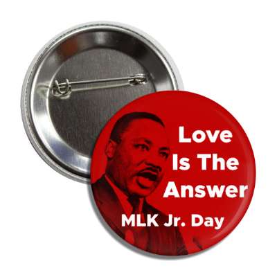 love is the answer mlk jr day speech red black white button