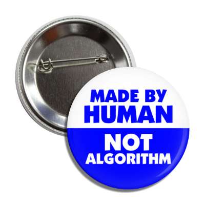 made by human not algorithm split white blue button