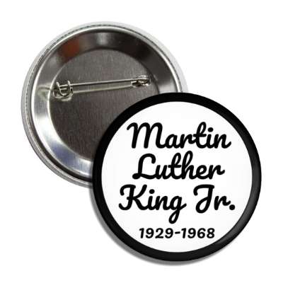 memorial cursive martin luther king jr 1929 to 1968 black white button