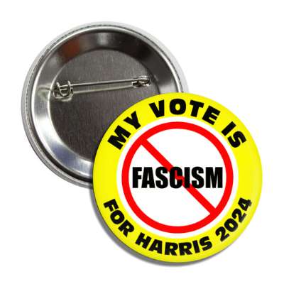 my vote is for harris 2024 red slash no fascism yellow button