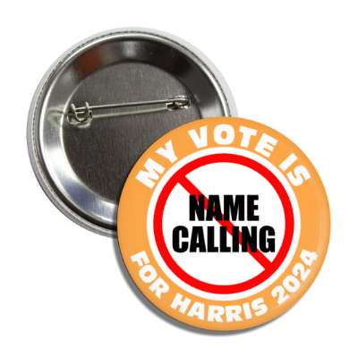 my vote is for harris 2024 red slash no name calling peach button