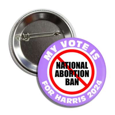 my vote is for harris 2024 red slash no national abortion ban light purple button