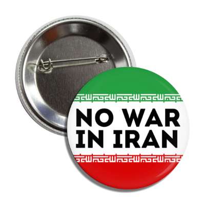 no war in iran bold flag details peaceful activism button