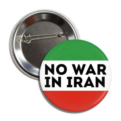 no war in iran bold flag peaceful activism button