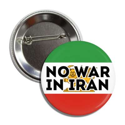 no war in iran lion and sun flag button
