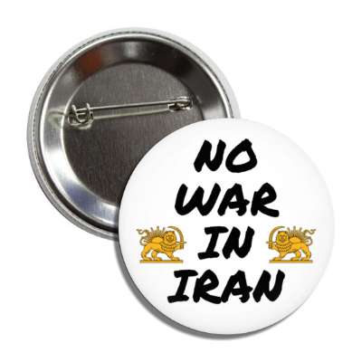 no war in iran writing lion and sun symbols button
