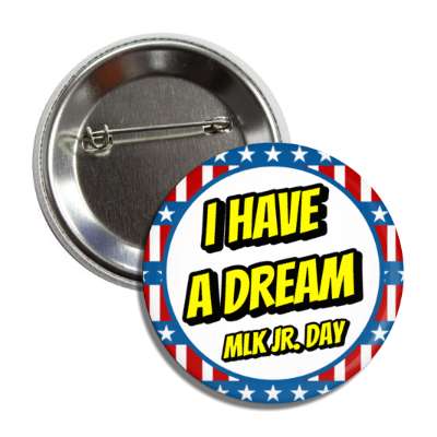 patriotic i have a dream mlk jr day red white blue yellow bold button
