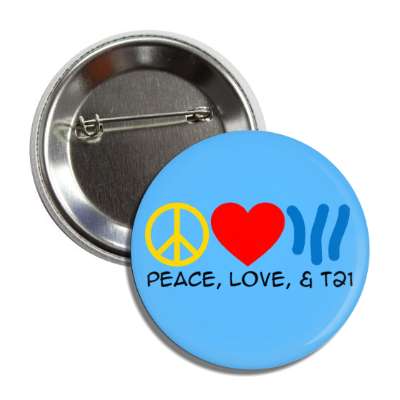 peace love and t21 trisomy twenty one down syndrome button