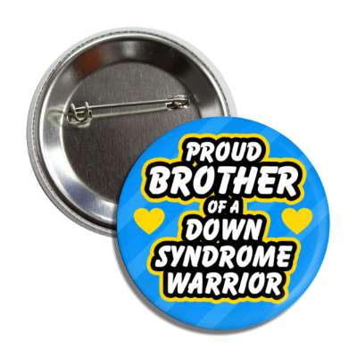 proud brother of a down syndrome warrior hearts button