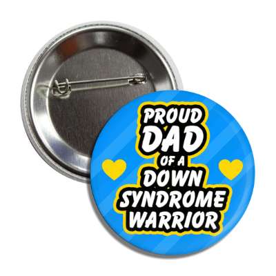 proud dad of a down syndrome warrior hearts button