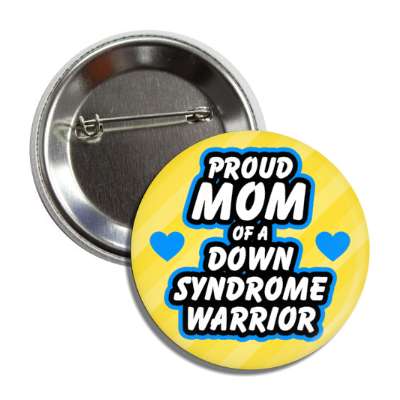 proud mom of a down syndrome warrior hearts button