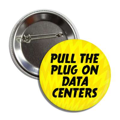 pull the plug on data centers yellow button