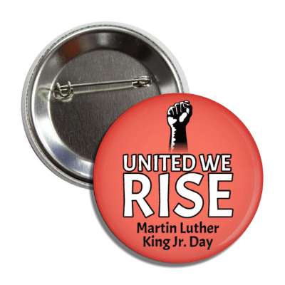 raised fist united we rise martin luther king jr red button