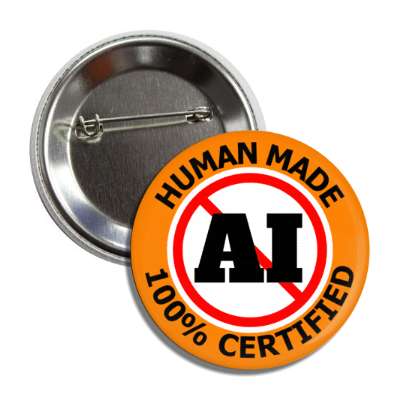 red slash no ai orange human made 100 percent certified button