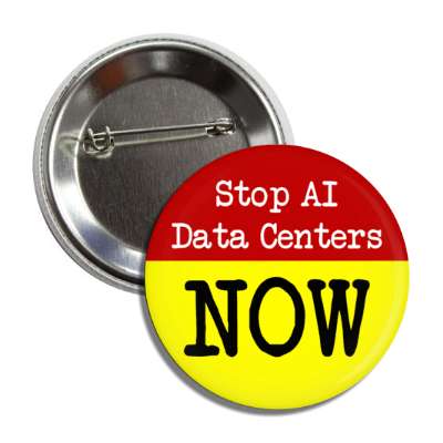 red yellow stop ai data centers now button