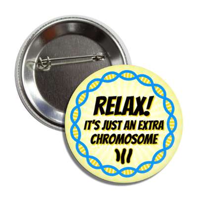 relax its just an extra chromosome dna border down syndrome button