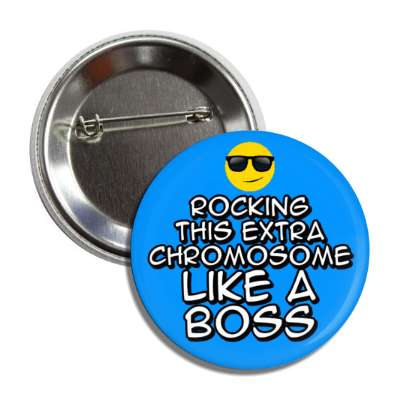 rocking this extra chromosome like a boss sunglasses smile face down syndrome button