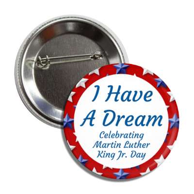 stars red white blue i have a dream quote celebrating martin luther king jr day button