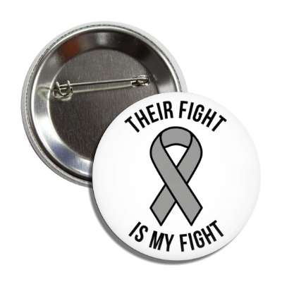 their fight is my fight gray awareness ribbon button