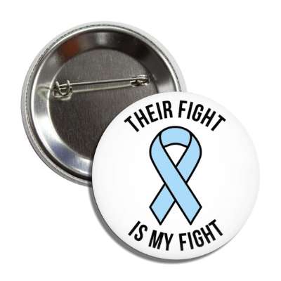 their fight is my fight light blue awareness ribbon button