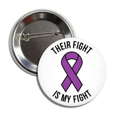 their fight is my fight purple awareness ribbon button