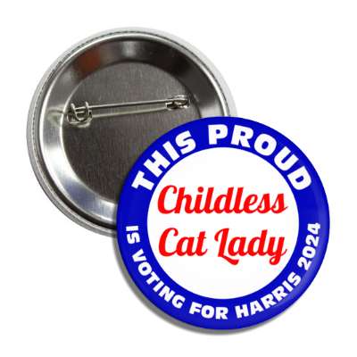 this proud childless cat lady is voting for harris 2024 red white blue button