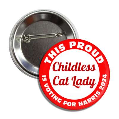 this proud childless cat lady is voting for harris 2024 red white button