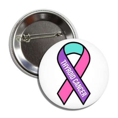 thyroid cancer teal pink blue awareness ribbon button