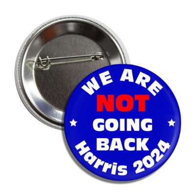 we are not going back harris 2024 blue red white stars button