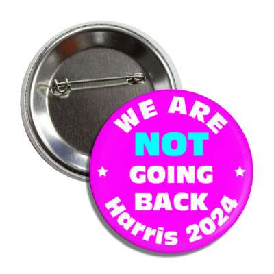 we are not going back harris 2024 magenta aqua white stars button