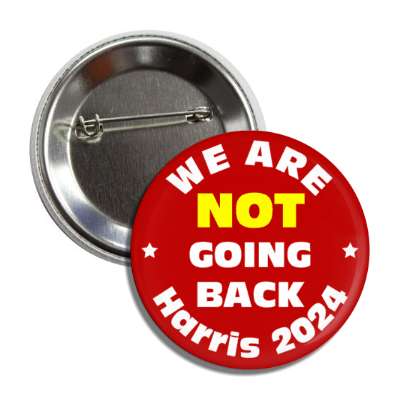 we are not going back harris 2024 red yellow white stars button