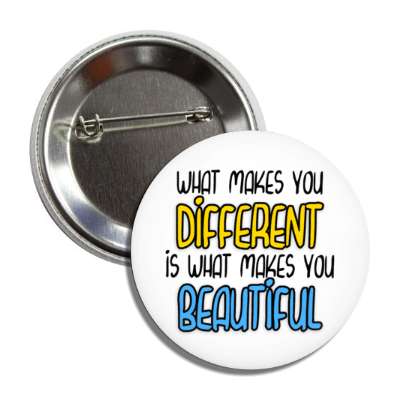 what makes you different is what makes you beautiful down syndrome yellow blue button
