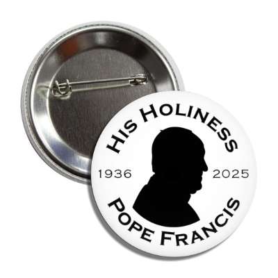white black his holiness pope francis catholic memorial 1936 to 2025 button
