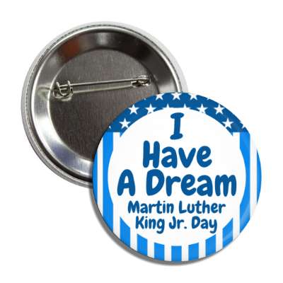 white blue i have a dream mlk jr day quote button