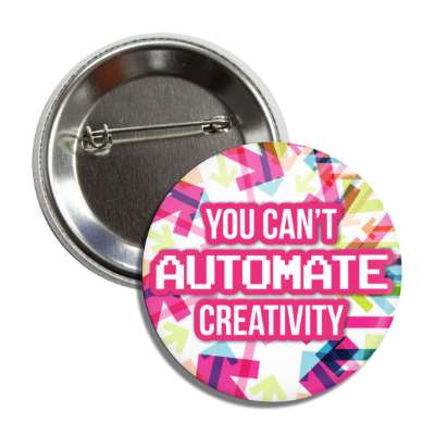 you cant automate creativity colorful button